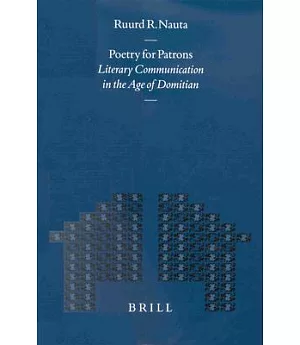 Poetry for Patrons: Literary Communication in the Age of Domitian