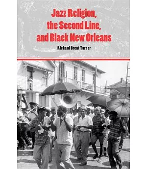 Jazz Religion, the Second Line, and Black New Orleans