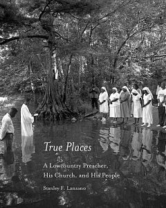 True Places: A Lowcountry Preacher, His Church, and His People