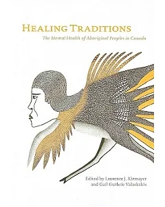 Healing Traditions: The Mental Health of Aboriginal Peoples in Canada