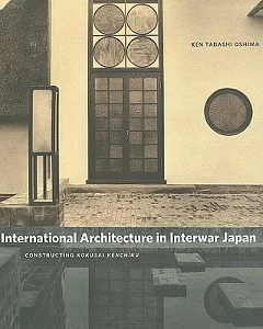 International Architecture in Interwar Japan: Constructing Kokusai Kenchiku