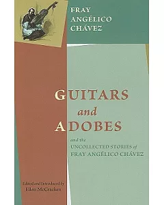 Guitars and Adobes, and the Uncollected Stories of Fray angelico Chavez