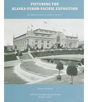 Picturing the Alaska-Yukon-Pacific Exposition: The Photographs of Frank H. Nowell