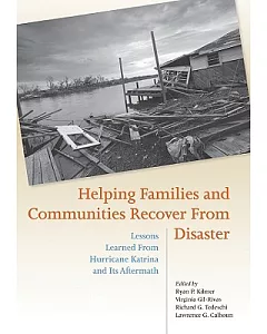 Helping Families and Communities Recover from Disaster: Lessons Learned from Hurricane Katrina and Its Aftermath