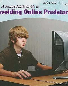 A Smart Kid’s Guide to Avoiding Online Predators
