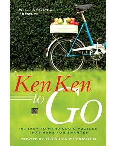 Will Shortz Presents Kenken to Go: 100 Easy to Hard Logic Puzzles That Make You Smarter