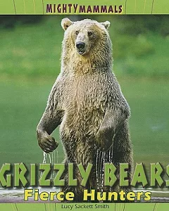 Grizzly Bears: Fierce Hunters