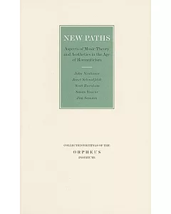 New Paths: Aspects of Music Theory and Aesthetics in the Age of Romanticism