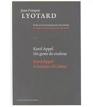Karel Appel, Un Geste De Couleur / Karel Appel, a Gesture of Colour
