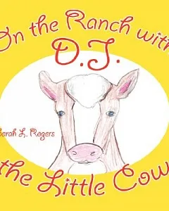 On the Ranch with D.J. the Little Cow