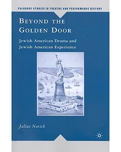 Beyond the Golden Door: Jewish American Drama and Jewish American Experience