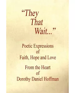 They That Wait: Poetic Expressions of Faith, Hope And Love