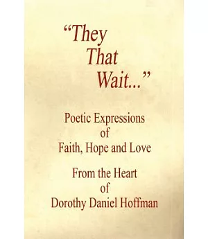 They That Wait: Poetic Expressions of Faith, Hope And Love