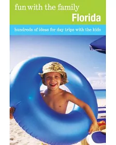 Fun with the Family Florida: Hundreds of Ideas for Day Trips with the Kids
