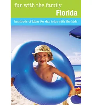 Fun with the Family Florida: Hundreds of Ideas for Day Trips with the Kids