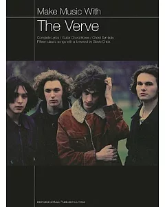 Make Music With the Verve: Complete Lyrics, Guitar Choird Boxes, Chord Symbols