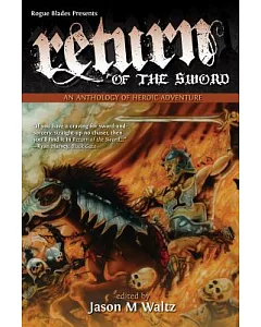 Return of the Sword: An Anthology of Heroic Adventure
