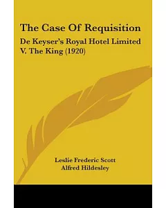 The Case Of Requisition: De Keyser’s Royal Hotel Limited V. the King