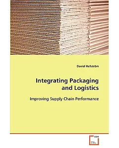 Integrating Packaging and Logistics: Improving Supply Chain Performance