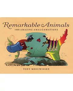 Remarkable Animals: 1000 Amazing Amalgamations