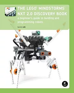 The Lego Mindstorms NXT 2.0 Discovery Book: A Beginner’s Guide to Building and Programming Robots