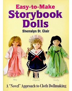 Easy-to-Make Storybook Dolls: A 