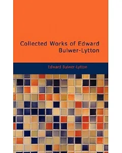 Collected Works of Edward Bulwer-lytton