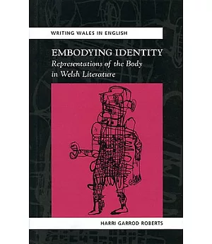 Embodying Identity: Representations of the Body in Welsh Literature