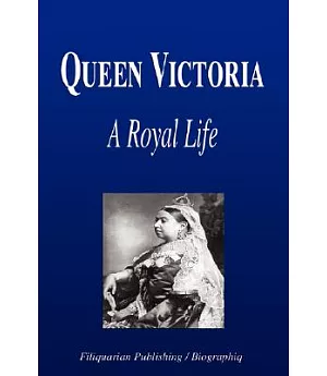 Queen Victoria: A Royal Life