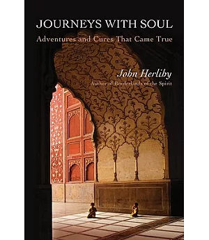 Journeys With Soul: Adventures and Cures That Came True