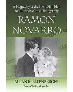 Ramon Novarro: A Biography of the Silent Film Idol, 1899-1968 : With a Filmography