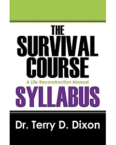 The Survival Course Syllabus: A Life Reconstruction Manual