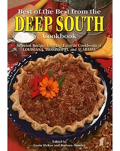 Best of the Best from the Deep South Cookbook: Selected Recipes from the Favorite Cookbooks of Louisana, Mississippi, and Alabam