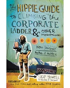 The Hippie Guide to Climbing the Corporate Ladder & Other Mountains