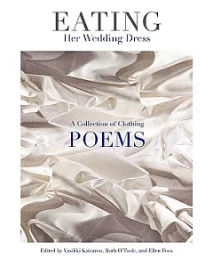 Eating Her Wedding Dress: A Collection of Clothing Poems