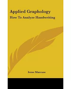 Applied Graphology: How to Analyze Handwriting