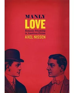 Manly Love: Romantic Friendship in American Fiction