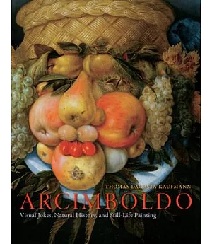 Arcimboldo: Visual Jokes, Natural History, and Still-life Painting