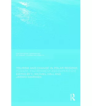 Tourism and Change in Polar Regions: Climate, Environments and Experiences