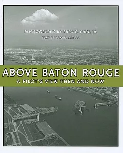 Above Baton Rouge: A Pilot’s View Then and Now