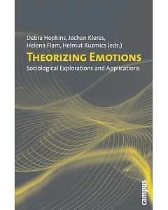 Theorizing Emotions: Sociological Explorations and Applications