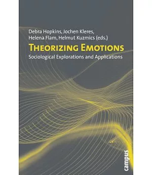 Theorizing Emotions: Sociological Explorations and Applications
