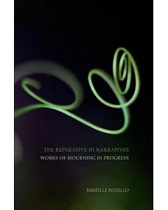 The Reparative in Narratives: Works of Mourning in Progress