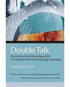 Double Talk: Deconstructing Monolingualism in Classroom Second Language Learning