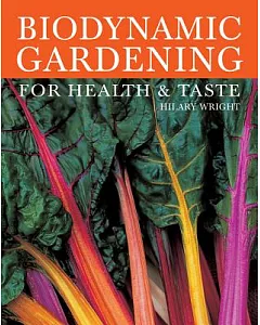 Biodynamic Gardening: For Health & Taste