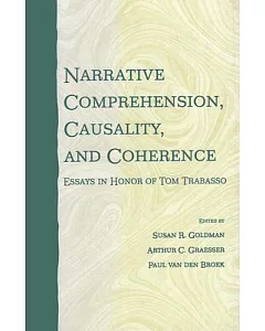 Narrative Comprehension, Casuality, and Coherence: Essays in Honor of Tom Trabasso