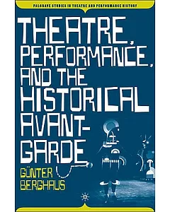 Theatre, Performance, and the Historical Avant-garde