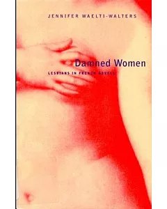 Damned Women: Lesbians in French Novels, 1796-1996