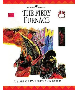The Fiery Furnace: A Time of Empires and Exiles