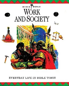 Work and Society: Everyday Life in Bible Times